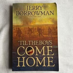 Til the Boys Come Home by Jerry Borrowman (WWI Historical Fiction)